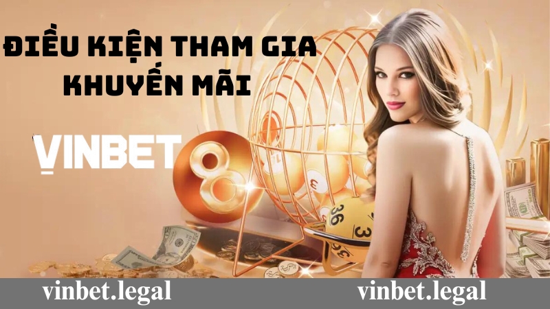 Điều kiện tham gia các chương trình khuyến mãi Vinbet