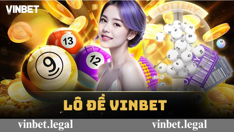 Giới thiệu về sảnh lô đề Vinbet