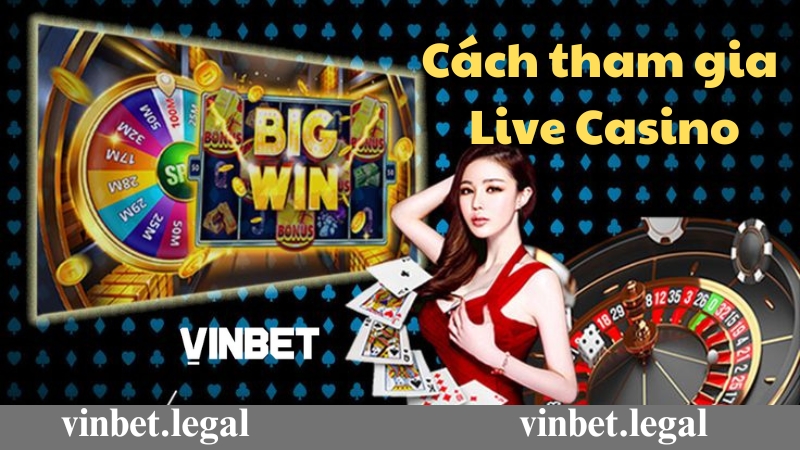 Cách tham gia vào sảnh cược Casino Vinbet