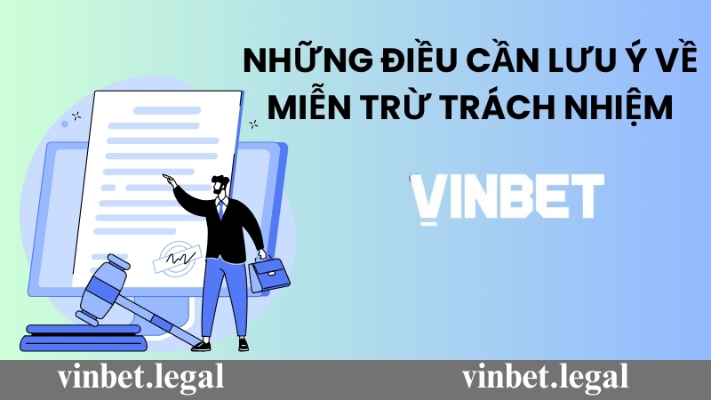 Lưu ý quan trọng trong chính sách miễn trừ trách nhiệm Vinbet